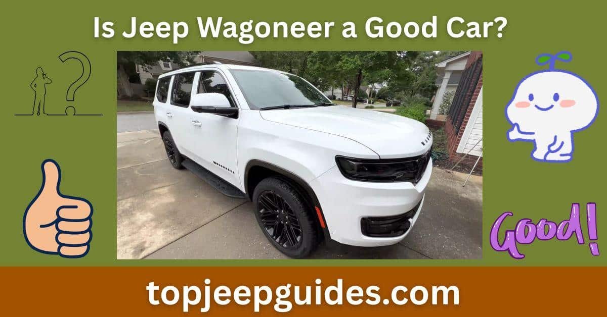 Is Jeep Wagoneer a Good Car? (Ultimate Buyer Guide) 1 Is Jeep Wagoneer a Good Car