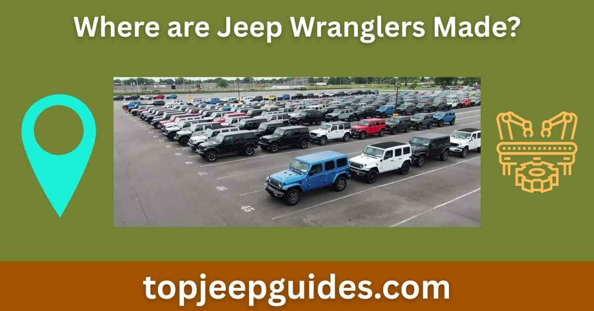 Where are Jeep Wranglers Made? (Uncovering Production Secrets) 1 Where are Jeep Wranglers Made